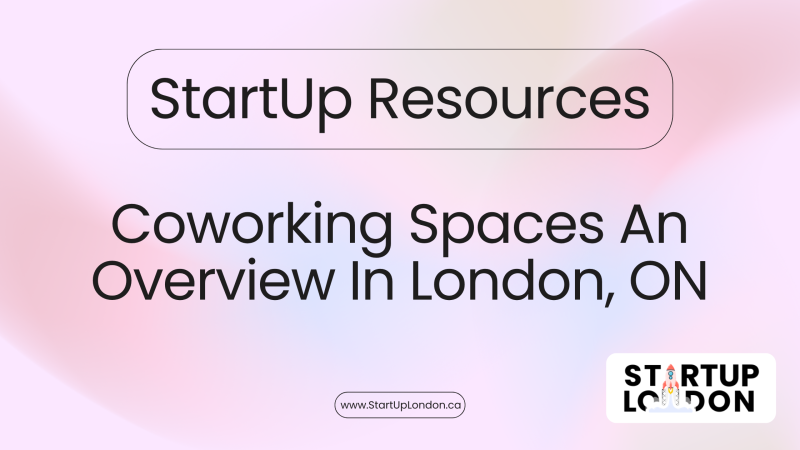 Coworking Spaces in London, Ontario: A Comprehensive Overview